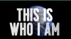 'This Is Who I Am' - Short Film