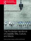Routledge International Handbook of  Disability Arts, Culture and Media